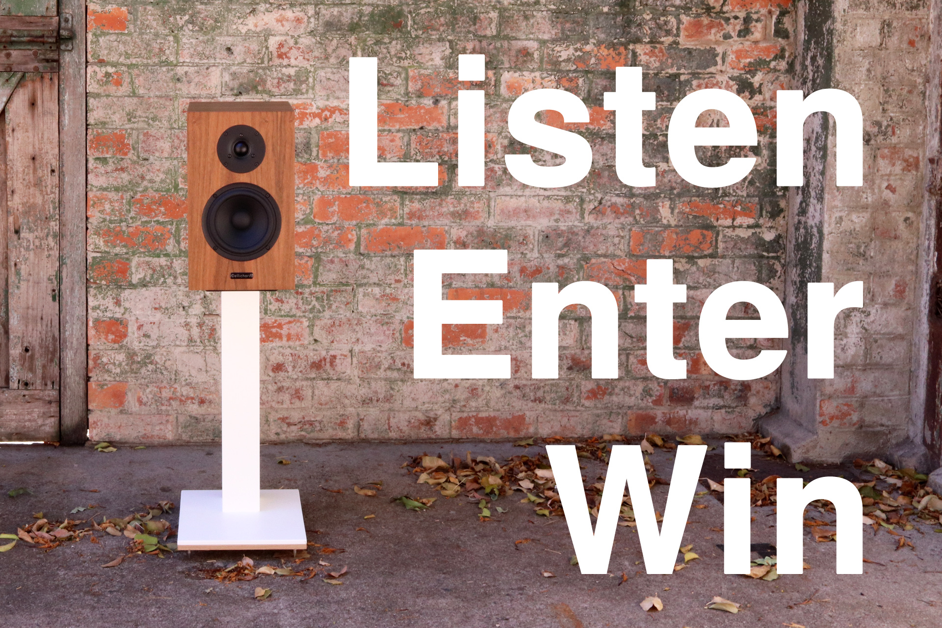 COMPETITION CLOSED FOR 2023                  Winner Don Sargent from  Melbourne.             Win a pair of $5000 Dellichord loudspeakers
